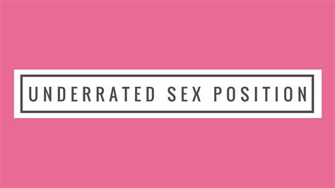 best positions porn|The most underrated sex positions, according to porn stars.